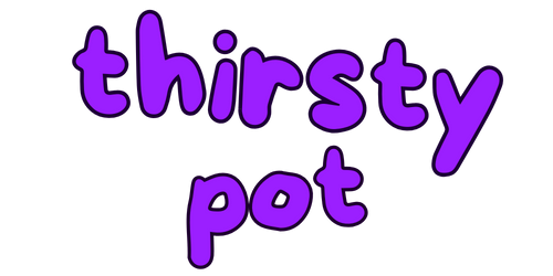 Thirsty Pot